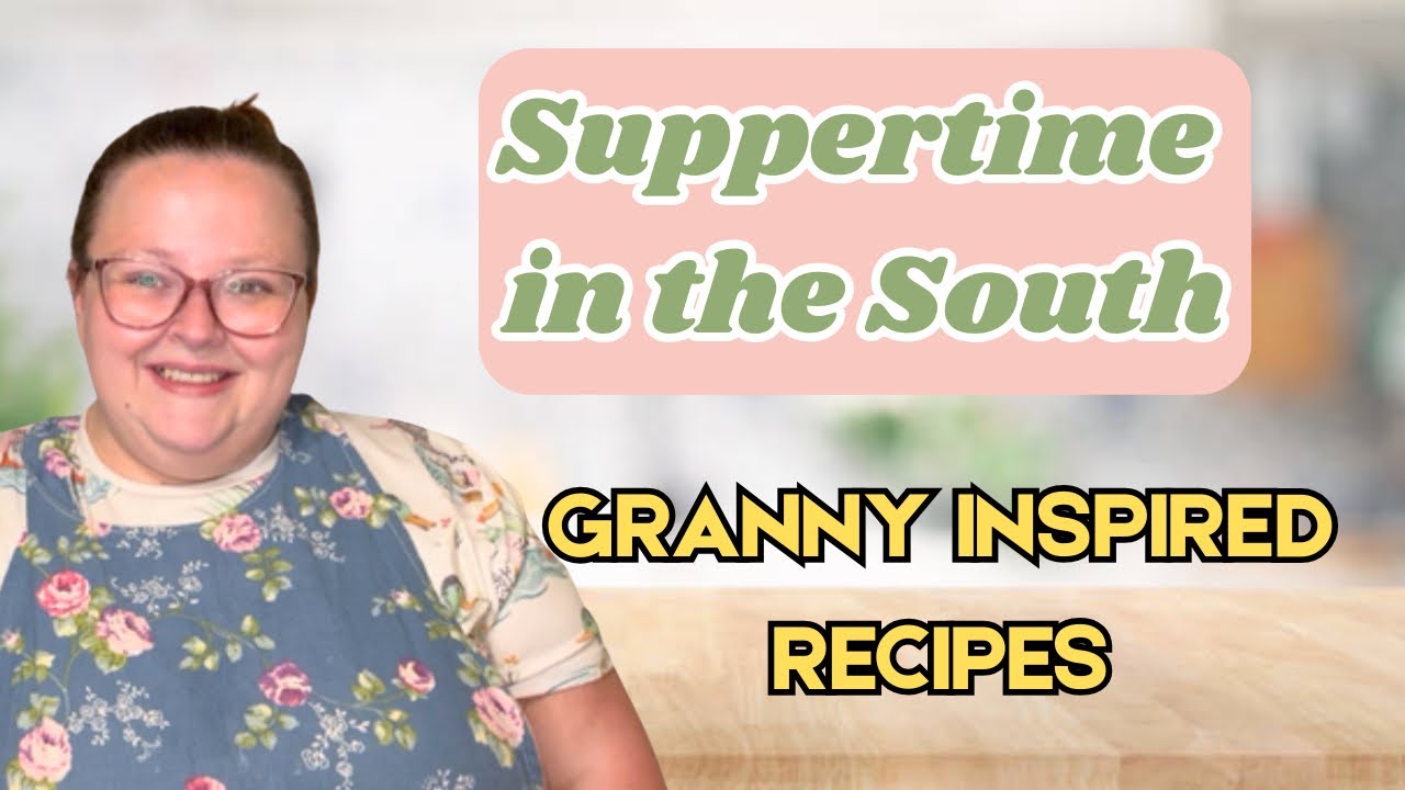 ✨NEW✨ Southern Supper || Granny Inspired Recipes || Meals from Simple Times