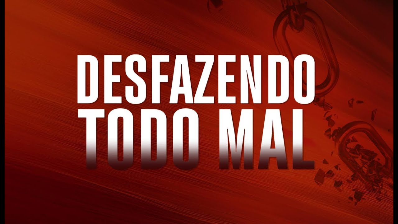 Desfazendo Todo Mal // Pr. André Sampaio