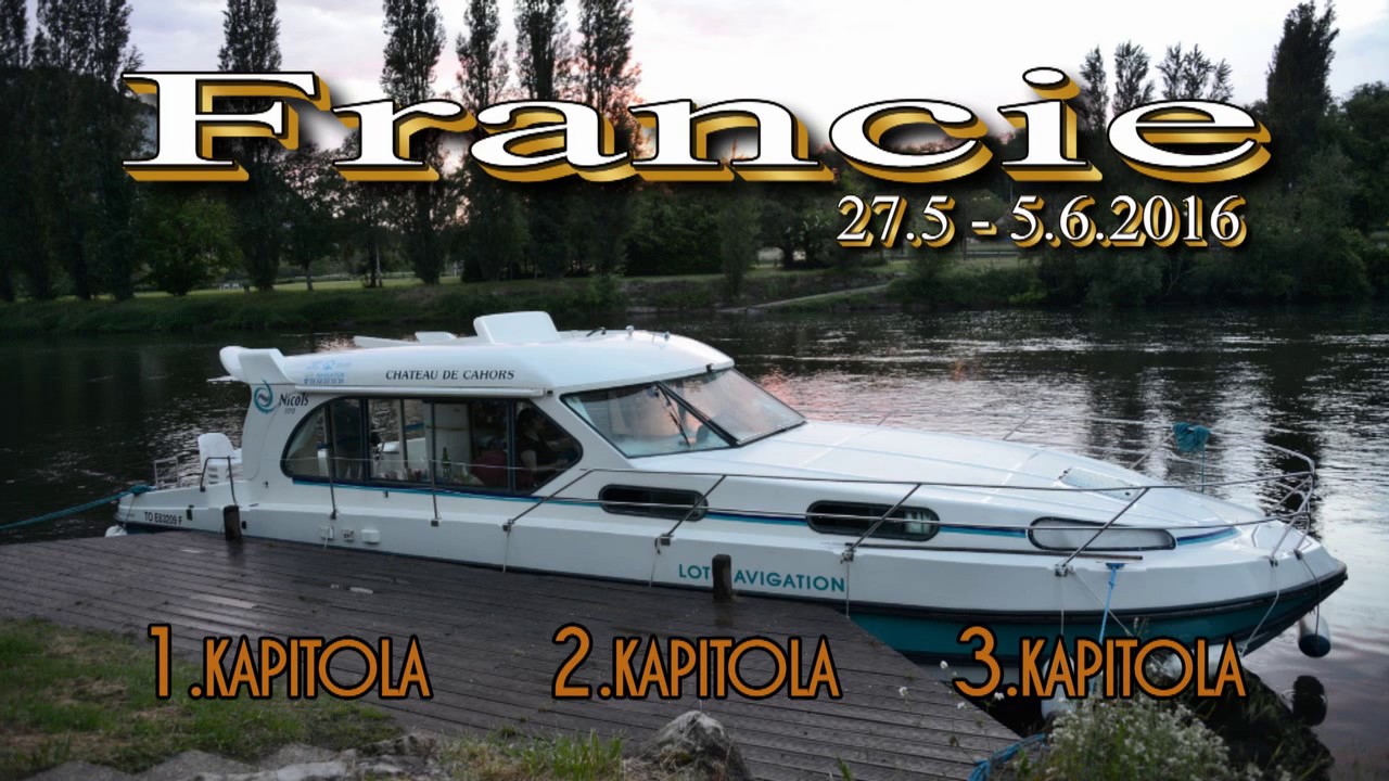 Boat trip (dovolená na lodi) - Francie (27.5 - 5.6.2016)