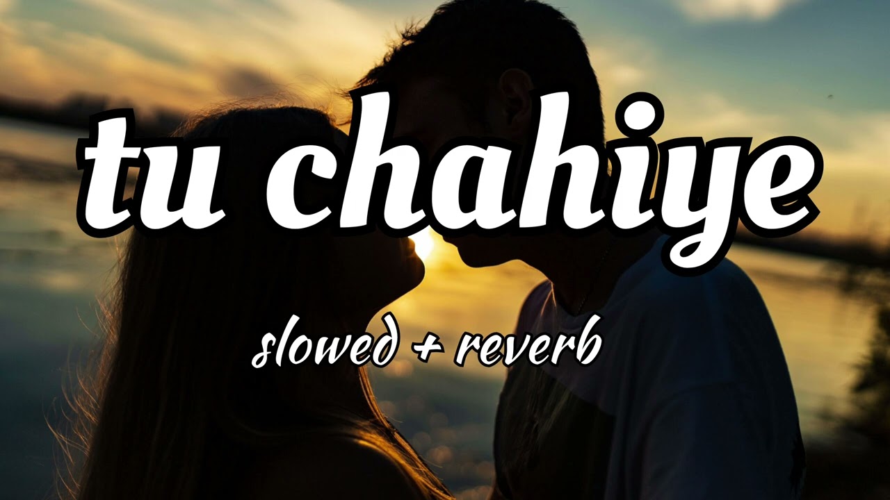 Tu chahiye --- |slowed reverb| atif aslam__ Lofi song___