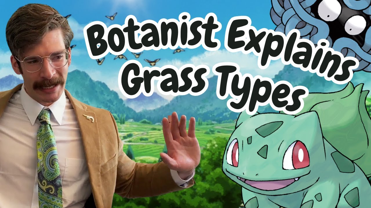 Botanist Explains All Grass-Type Pokemon