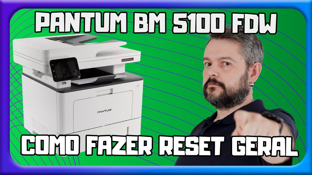 Redefinindo Configurações - Pantum BM 5100 FDW