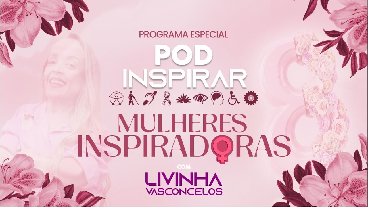 PODINSPIRAR ESPECIAL MULHERES INSPIRADORAS