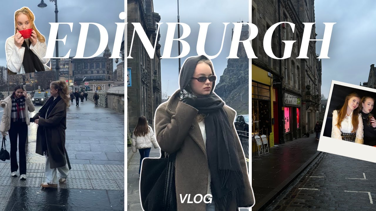 spending a weekend in Edinburgh| travel vlog