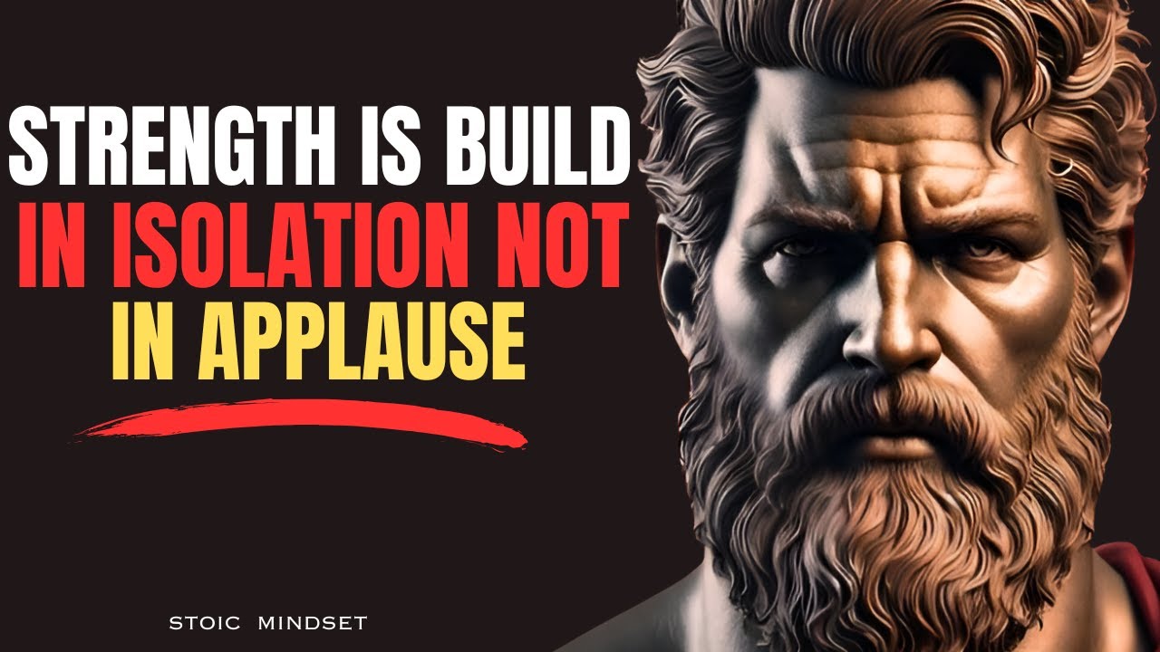 Strength Is Builds in Isolation, Not in Applause - Stoicism