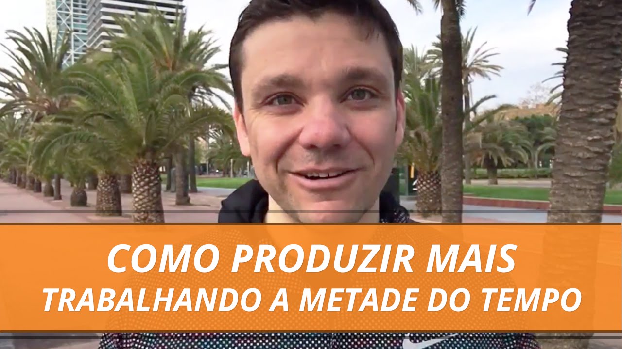 Como Produzir Mais Trabalhando a Metade do Tempo | Erico Rocha | Parte 3 de 365
