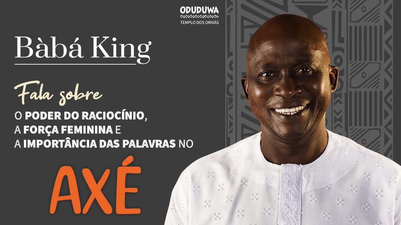 Bàbá King fala sobre | O Poder do Raciocínio, a Força Feminina e a Importância das Palavras no Axé