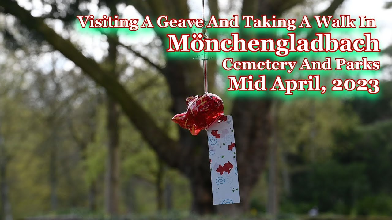 Visiting A Grave And Taking a Walk in M&ouml;nchengladbach - Cemetery And Parks, Mid April 2023