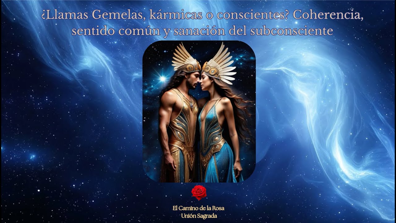 ¿Llamas gemelas, Relaciones Kármicas o Relaciones Conscientes? Toma de conciencia subconsciente