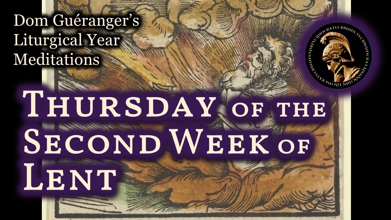 Thursday of the Second Week of Lent — From Dom Guéranger’s Liturgical Year