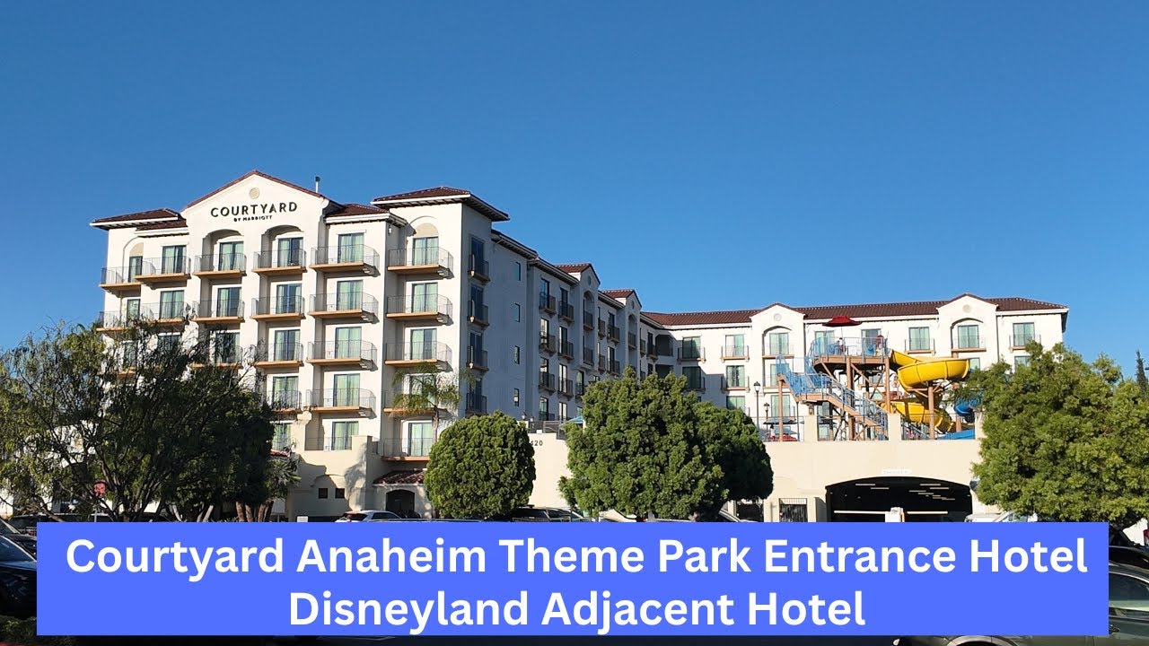 Courtyard Anaheim Theme Park Entrance Hotel | Disneyland Area Hotel | July 2025