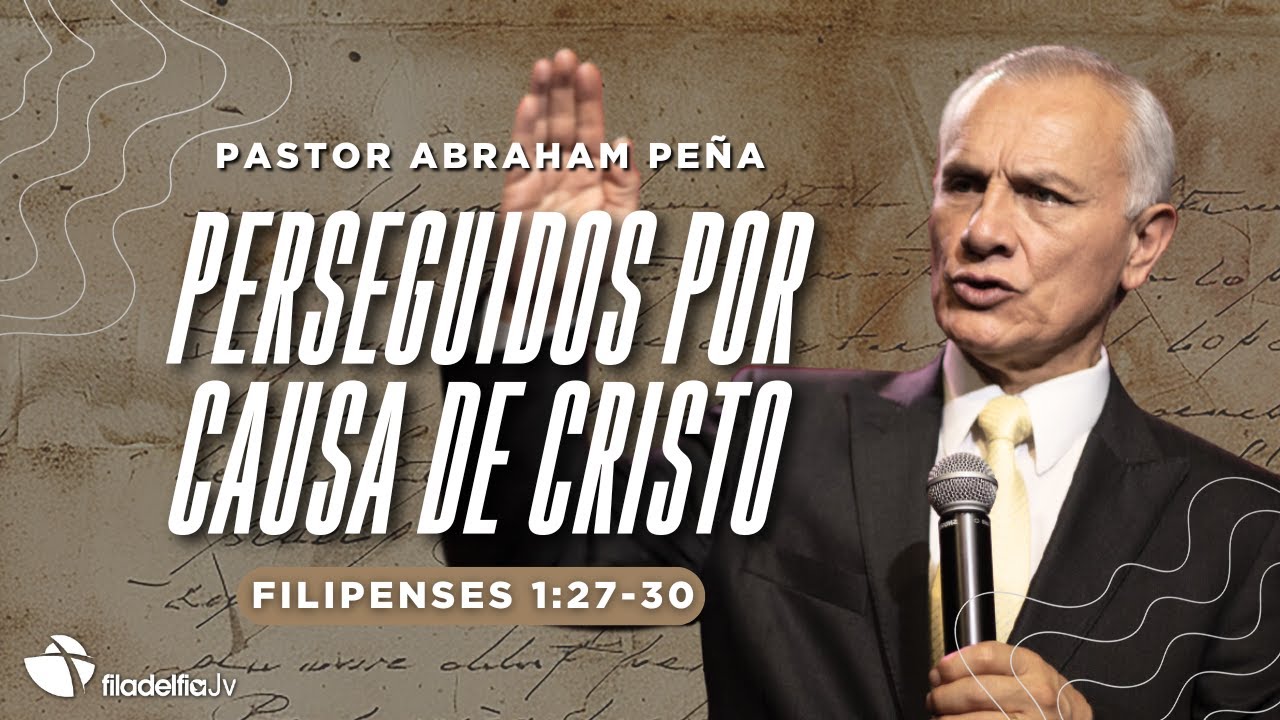 Perseguidos por causa de Cristo - Abraham Pe&ntilde;a - 16 Noviembre 2025