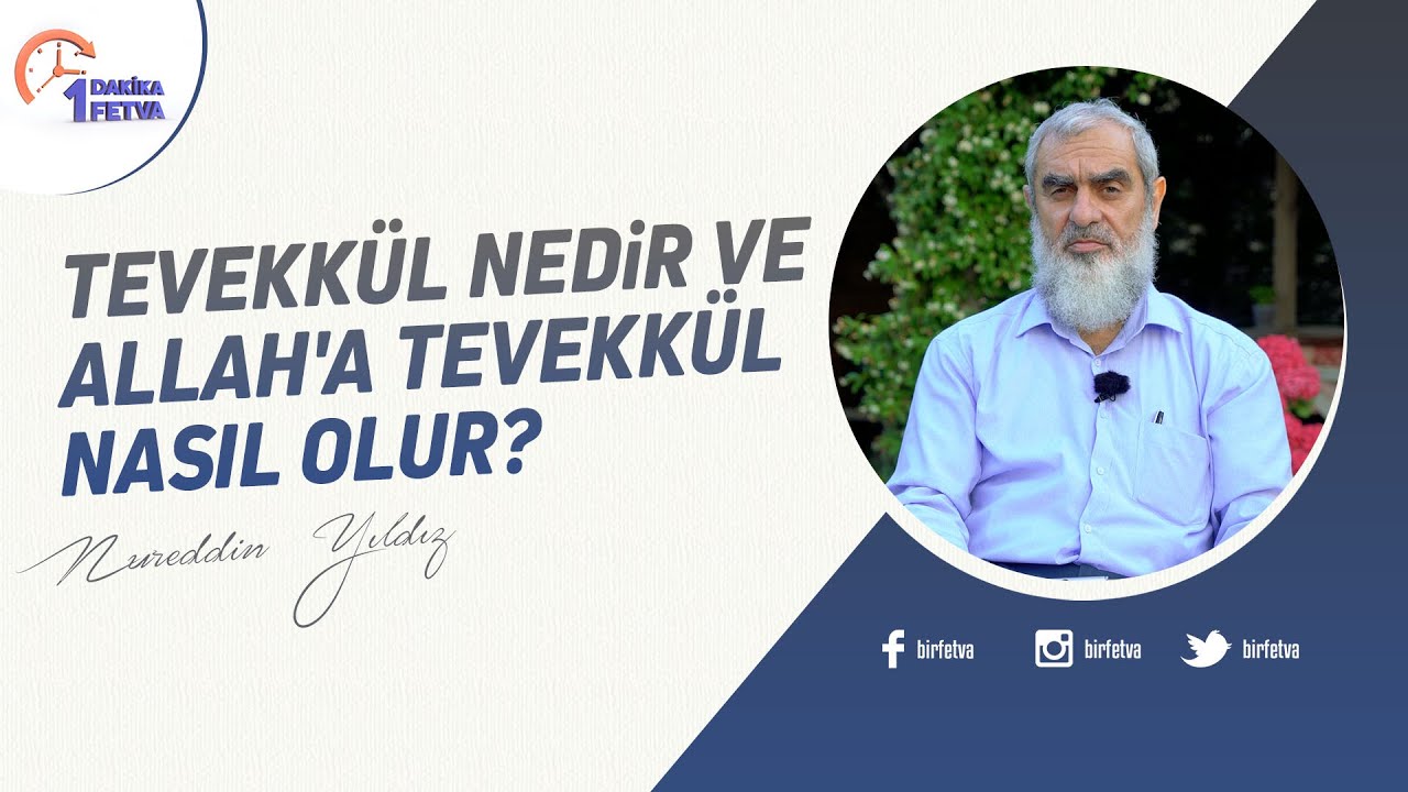 Tevekkül nedir ve Allah'a tevekkül nasıl olur? | [Birfetva-Nureddin Yıldız]