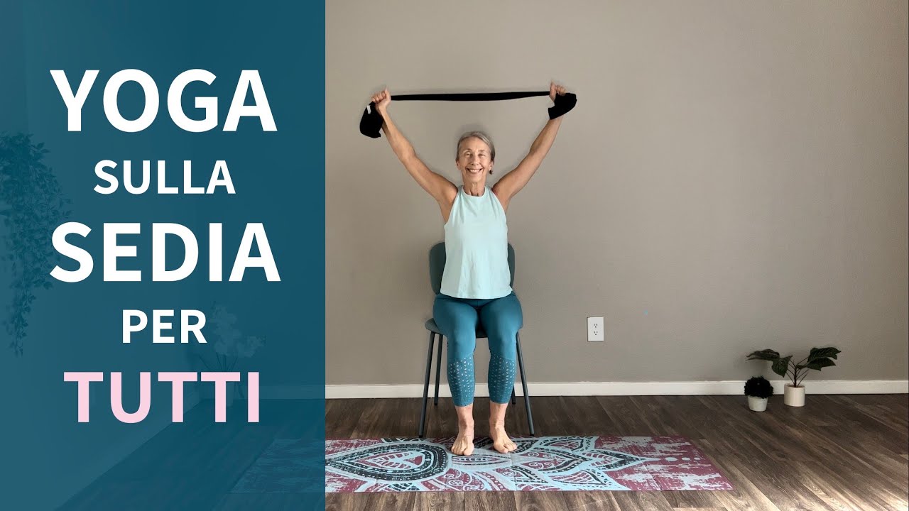 Chair Yoga - Yoga Sulla Sedia Per Tutti I Livelli