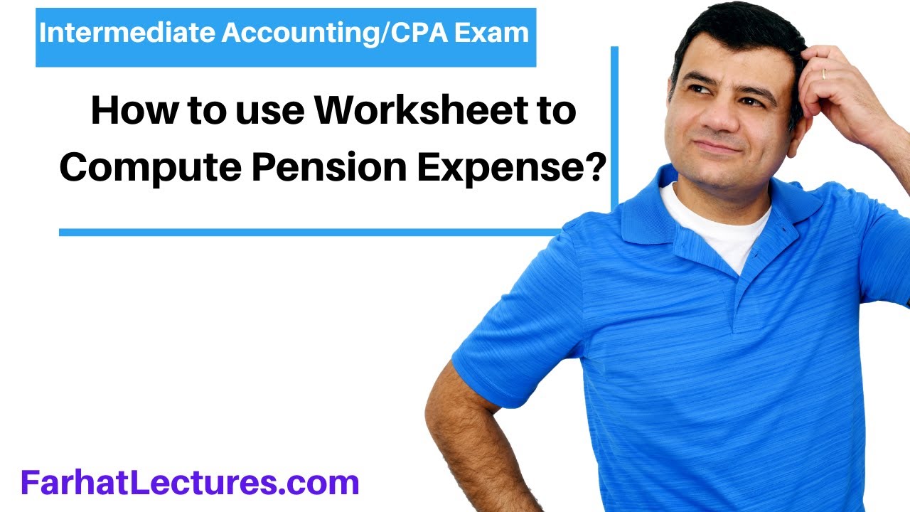 Using Pension Worksheet to Compute Pension Expense.