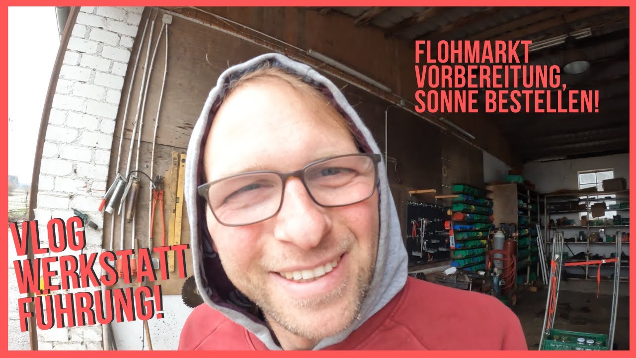 Vlog Werkstatt Führung und Flohmarkt Vorbereitung, Auflösung des Hofes beginnt!