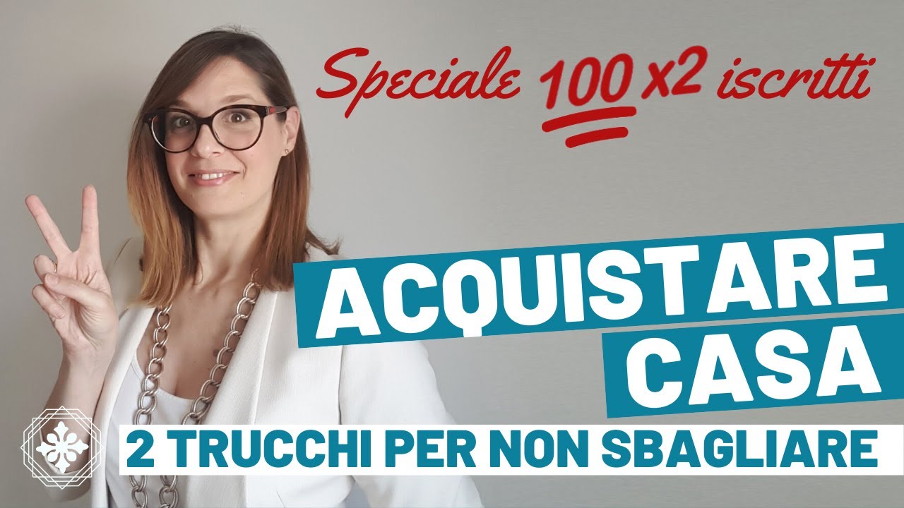 ACQUISTARE CASA CONSAPEVOLMENTE: 2 Modi Per Non Sbagliare Acquisto Immobiliare - Special100 iscritti