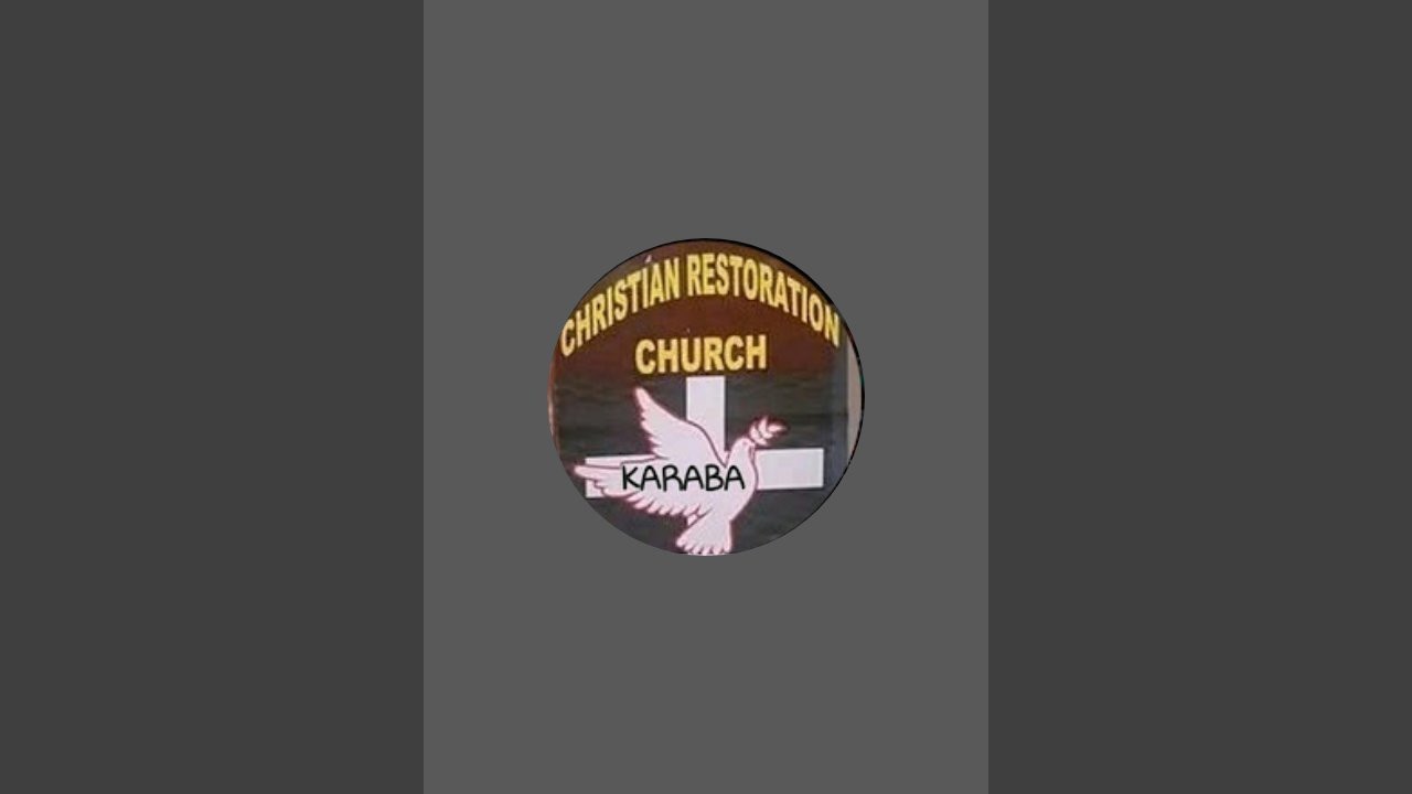 CHRISTIAN RESTORATION CHURCH KARABA is live
