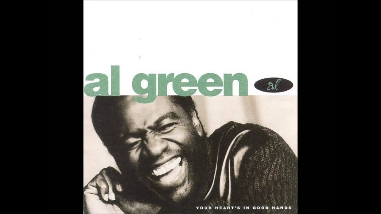 Al Green      Your hearts in good hands