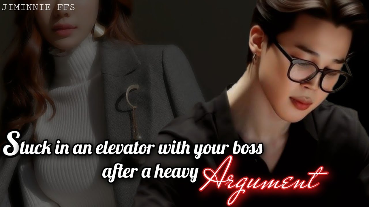 Jimin ff || Stuck in an elevator with your boss after a heavy argument