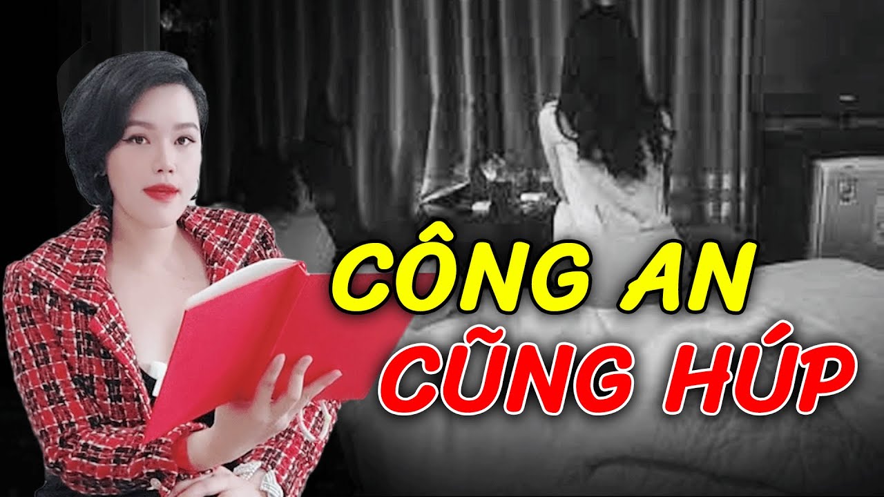 Gã công an HÚP MIỄN PHÍ hàng loạt gái kích CỬNG: em nào cũng NGOAN NGOÃN hiến thân | Ký sự điều tra