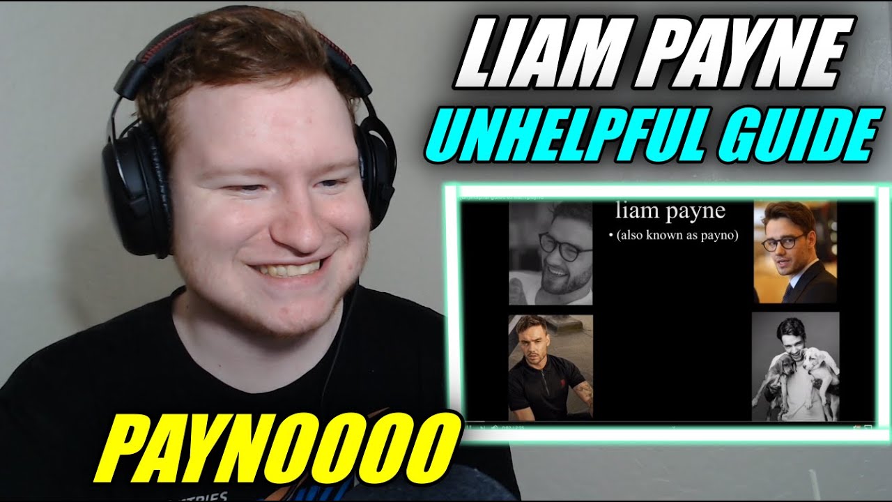 (un)helpful guide to Liam Payne REACTION!!!