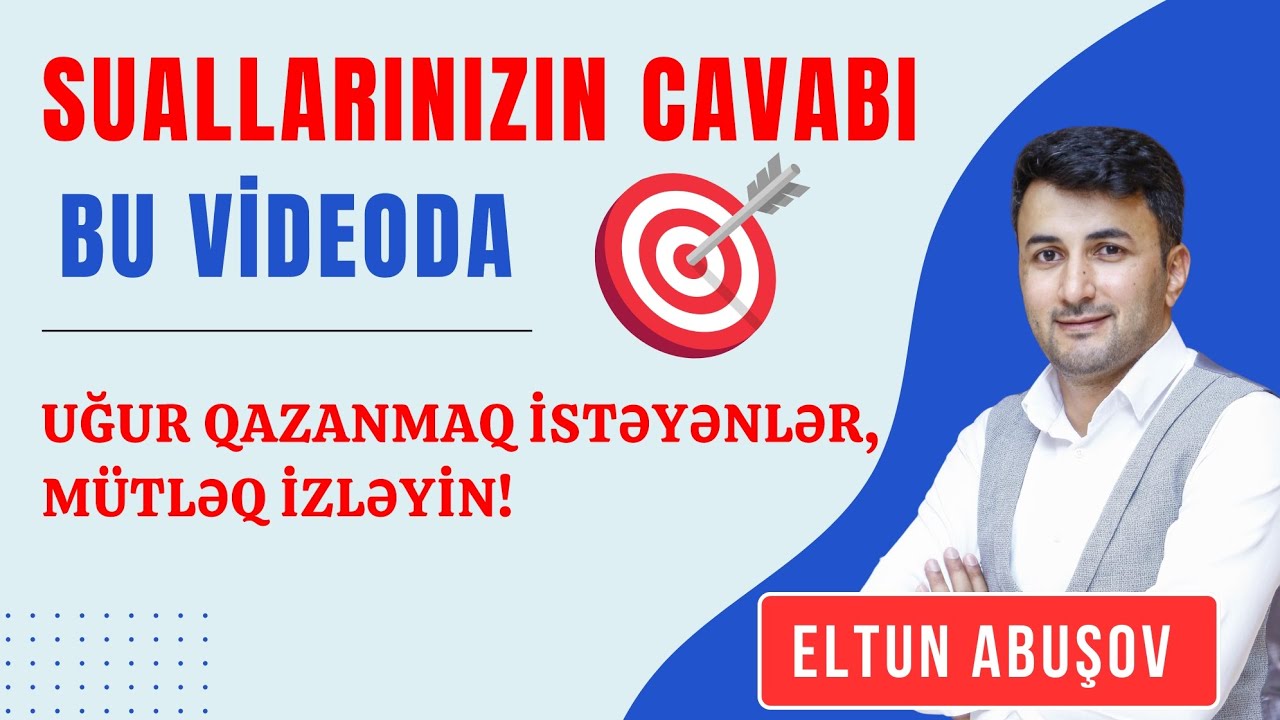 SUALLARINIZIN CAVABI BU VİDEODA / UĞUR QAZANMAQ ÜÇÜN VACİB MƏSLƏHƏTLƏR / ELTUN ABUŞOV 