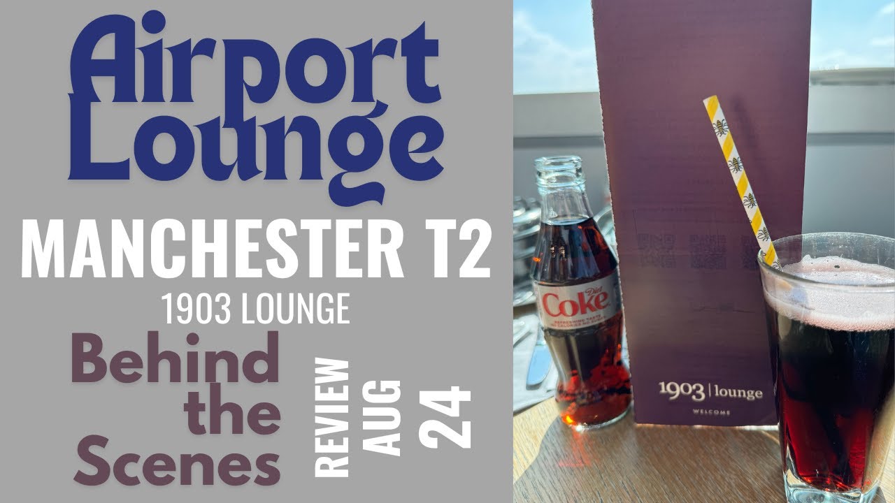 1903 AIRPORT LOUNGE - Manchester T2 - An Honest Review - AUG 24