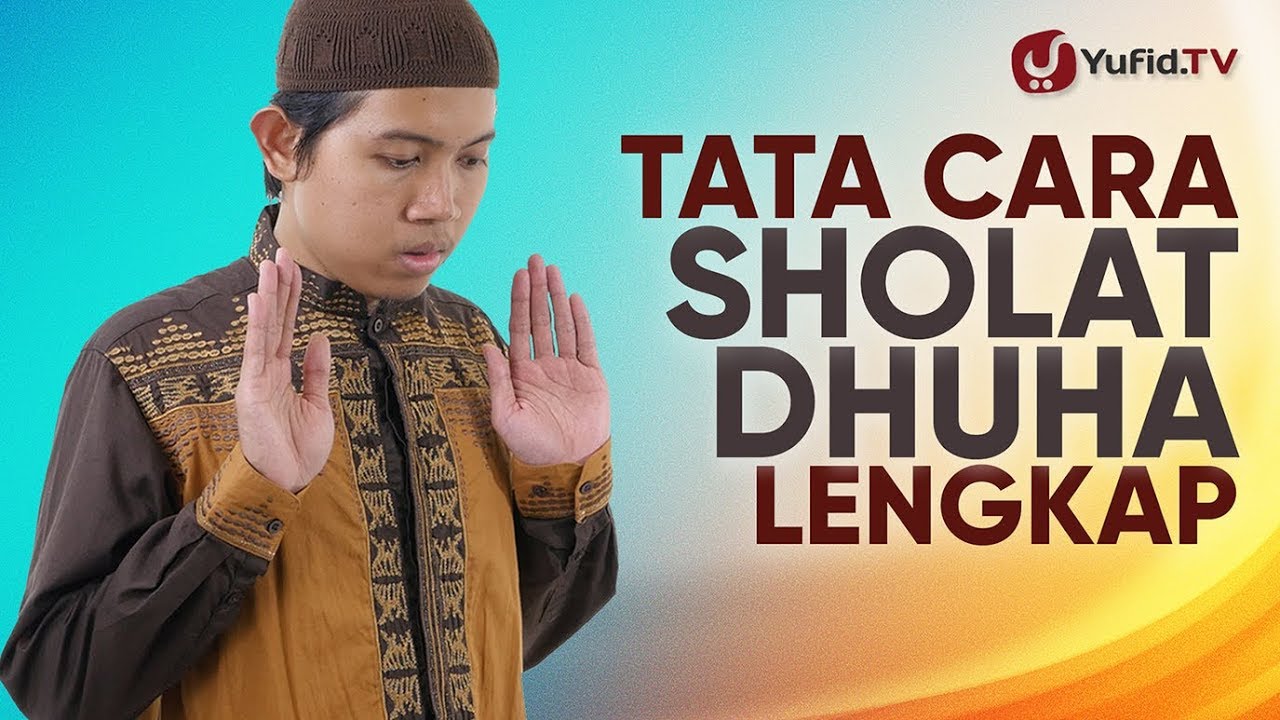 Tata Cara Sholat Dhuha LENGKAP: Doa Sholat Dhuha, Waktu Sholat Dhuha, Keutamaan Sholat Dhuha (2019)