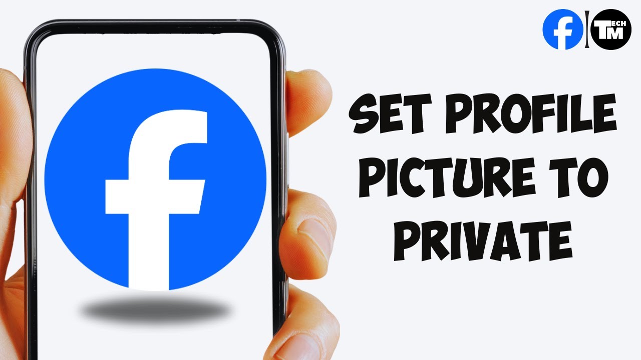 How To Set Your Profile Picture To Private On Facebook