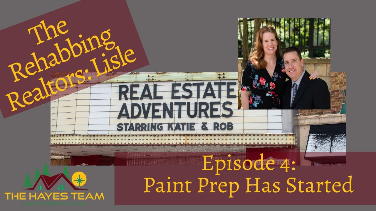 The Rehabbing Realtors - The Lisle Project: Episode 4: Paint Prep Has Started