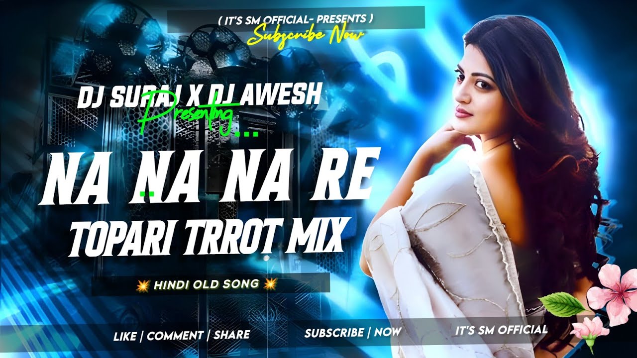  DJ SARZEN SONG 🎉 NA NA NA RE NA || TOPARI TRROT MIX || TUNA STYLE REMIX || DJ SURAJ X DJ AWESH 🔥