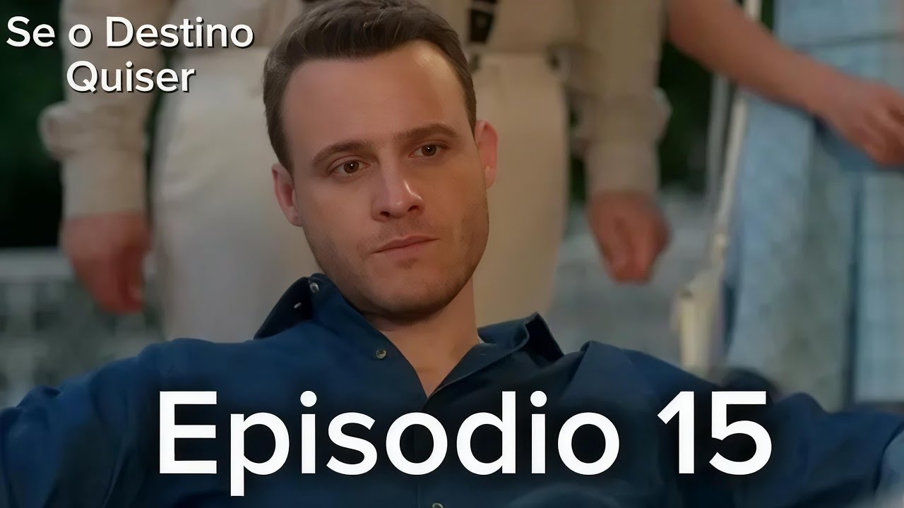 Se o Destino Quiser Episódio 15 (Dublagem em Português)