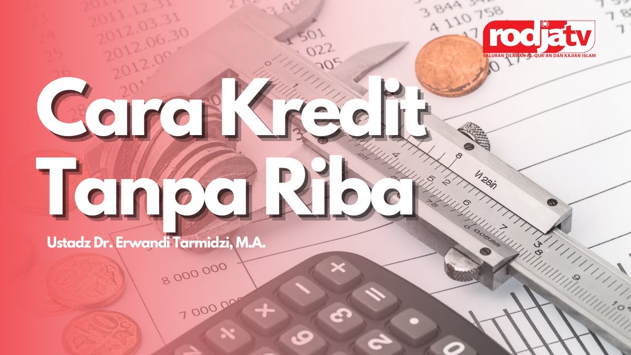 Cara Kredit Tanpa Riba l Ustadz Dr. Erwandi Tarmidzi, M.A.