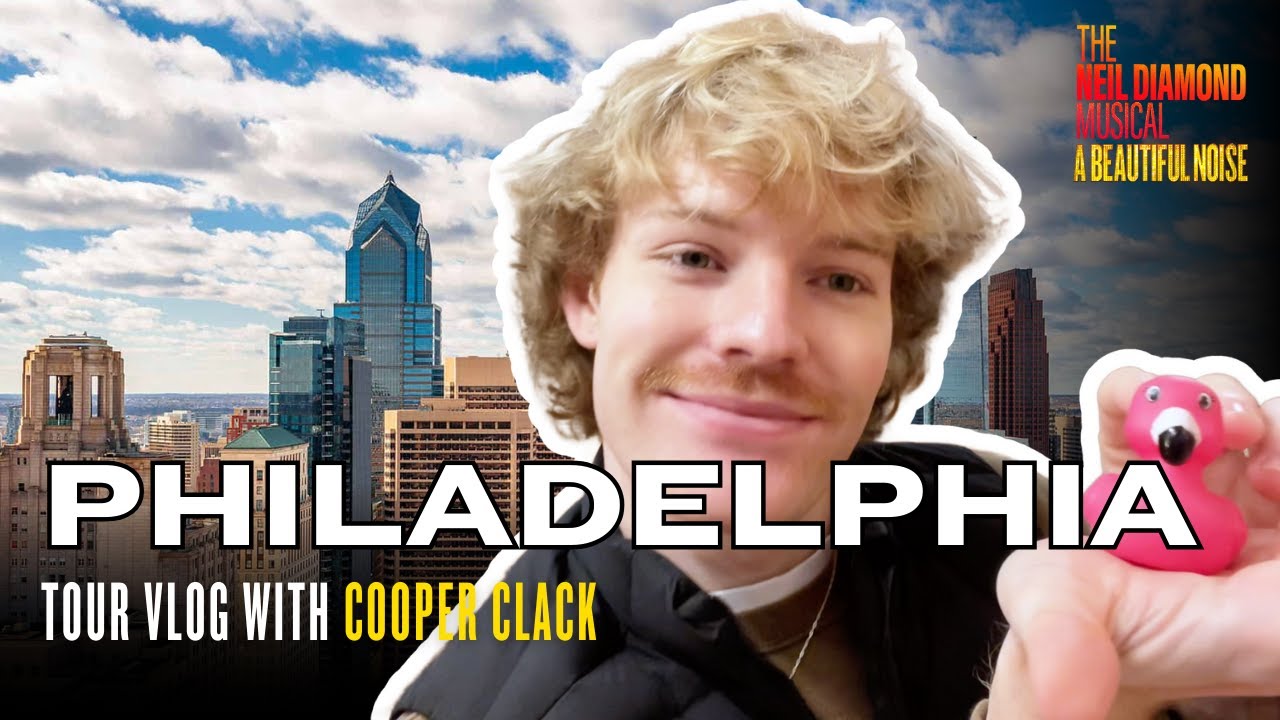 Philadelphia Vlog with Cooper Clack | THE NEIL DIAMOND MUSICAL: A BEAUTIFUL NOISE