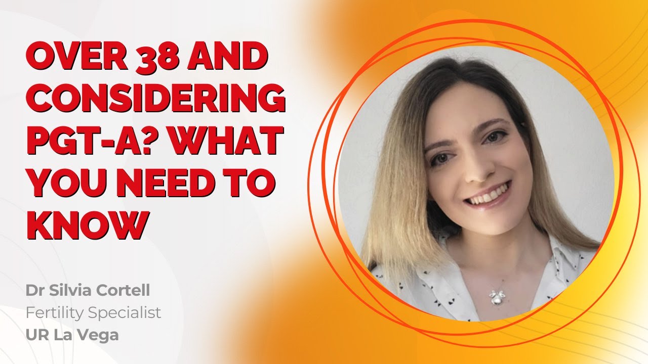 IVF Over 38: Should You Do PGT-A? | UR La Vega