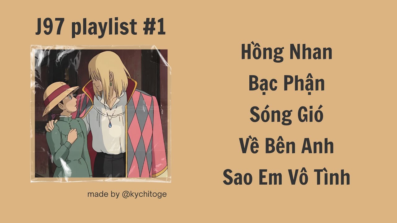 J97 playlist #1 | hồng nhan, bạc phận, s&oacute;ng gi&oacute;, về b&ecirc;n anh, sao em v&ocirc; t&igrave;nh
