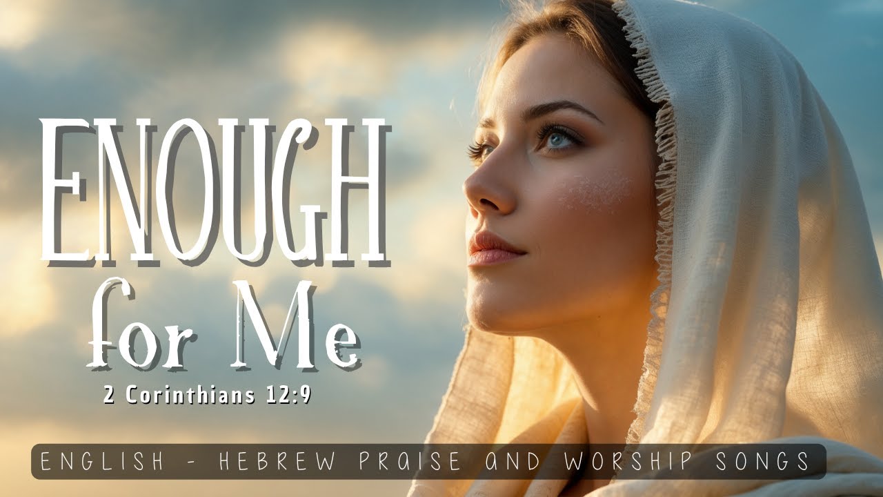 Enough for Me / A Song of Sustaining Grace / English-Hebrew Worship