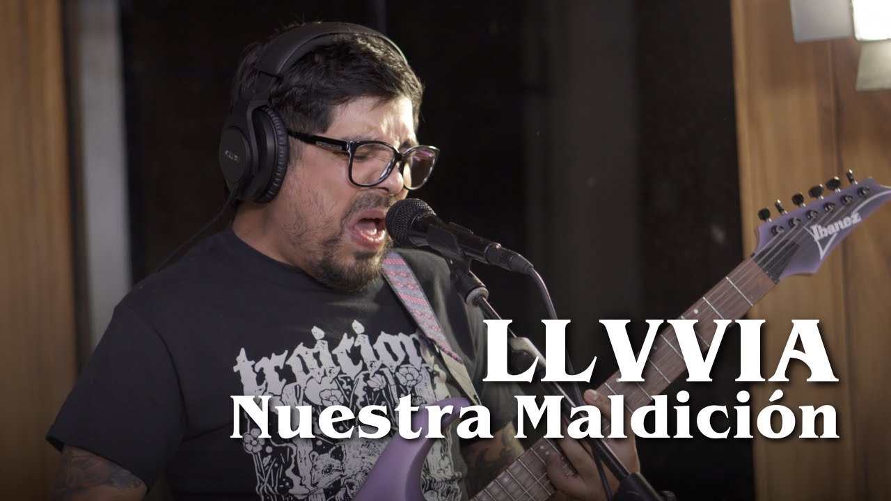 LLVVIA - Nuestra Maldición (sesión en vivo)