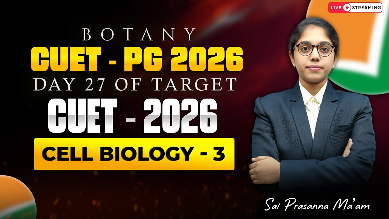 Cell Biology Part-3 | CUET PG 2026 Botany Day 27 | Sai Prasanna Ma’am