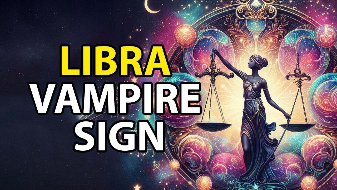 Vampires zodiac sign LIBRA