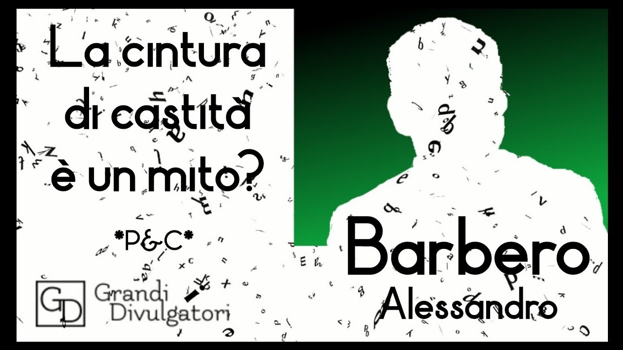 BARBERO Alessandro - 'La cintura di castit&agrave;: verit&agrave; o leggenda?'