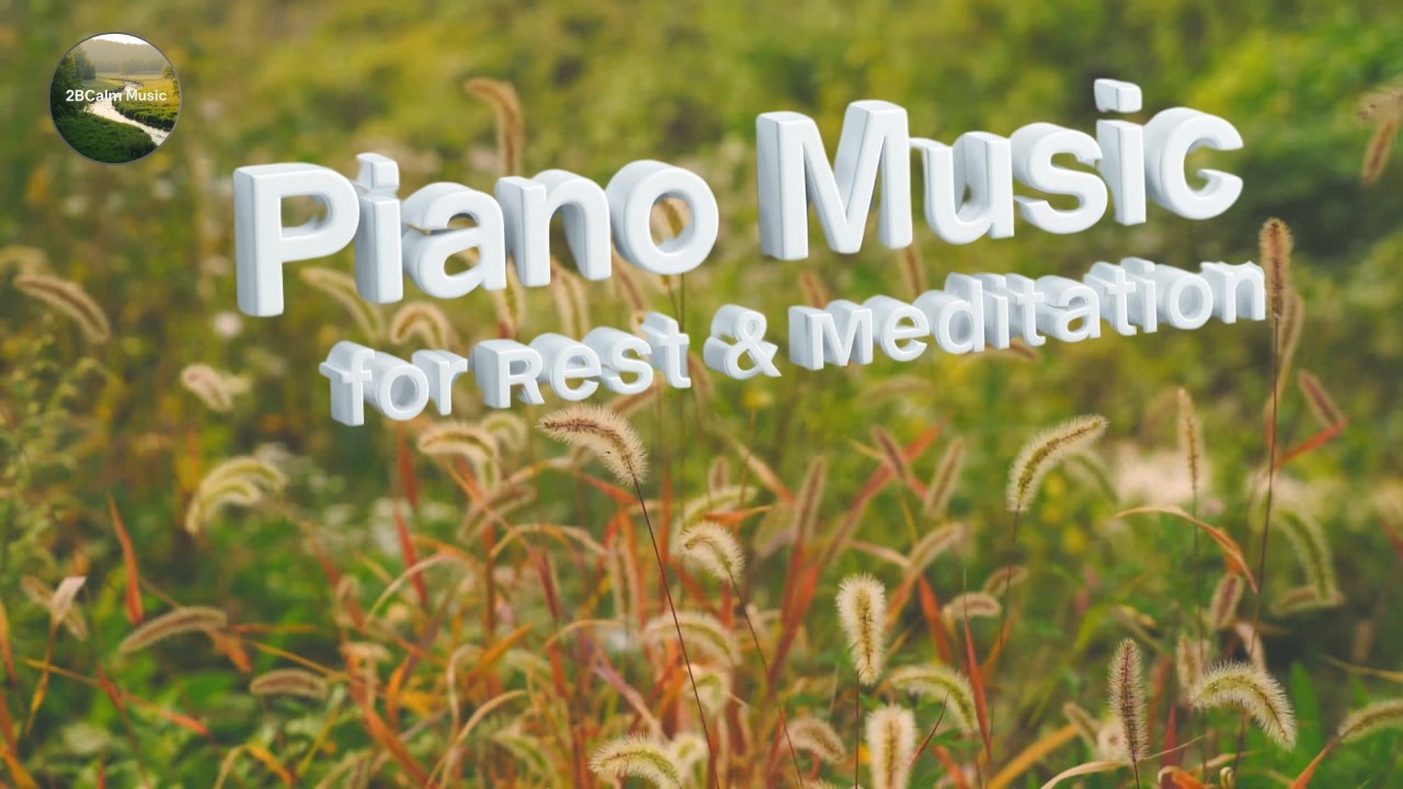 Peaceful Piano Music for Rest and Meditation