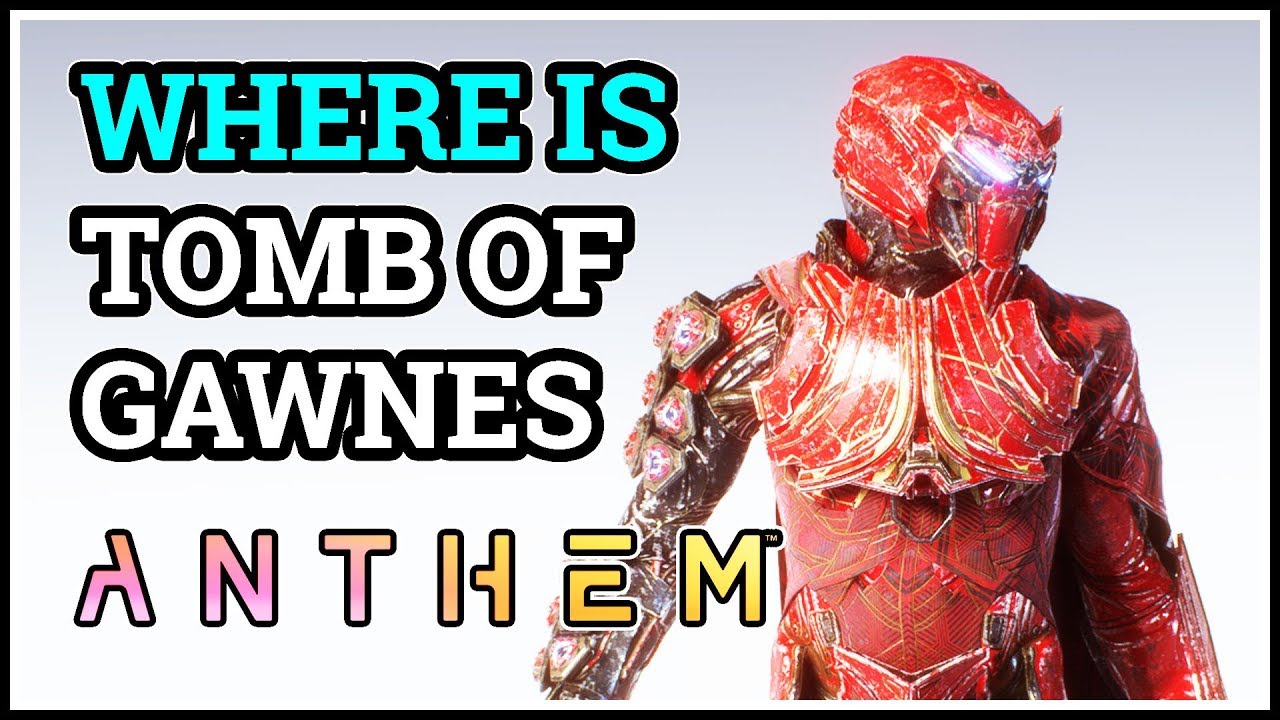 Where is Tomb of Gawnes Anthem