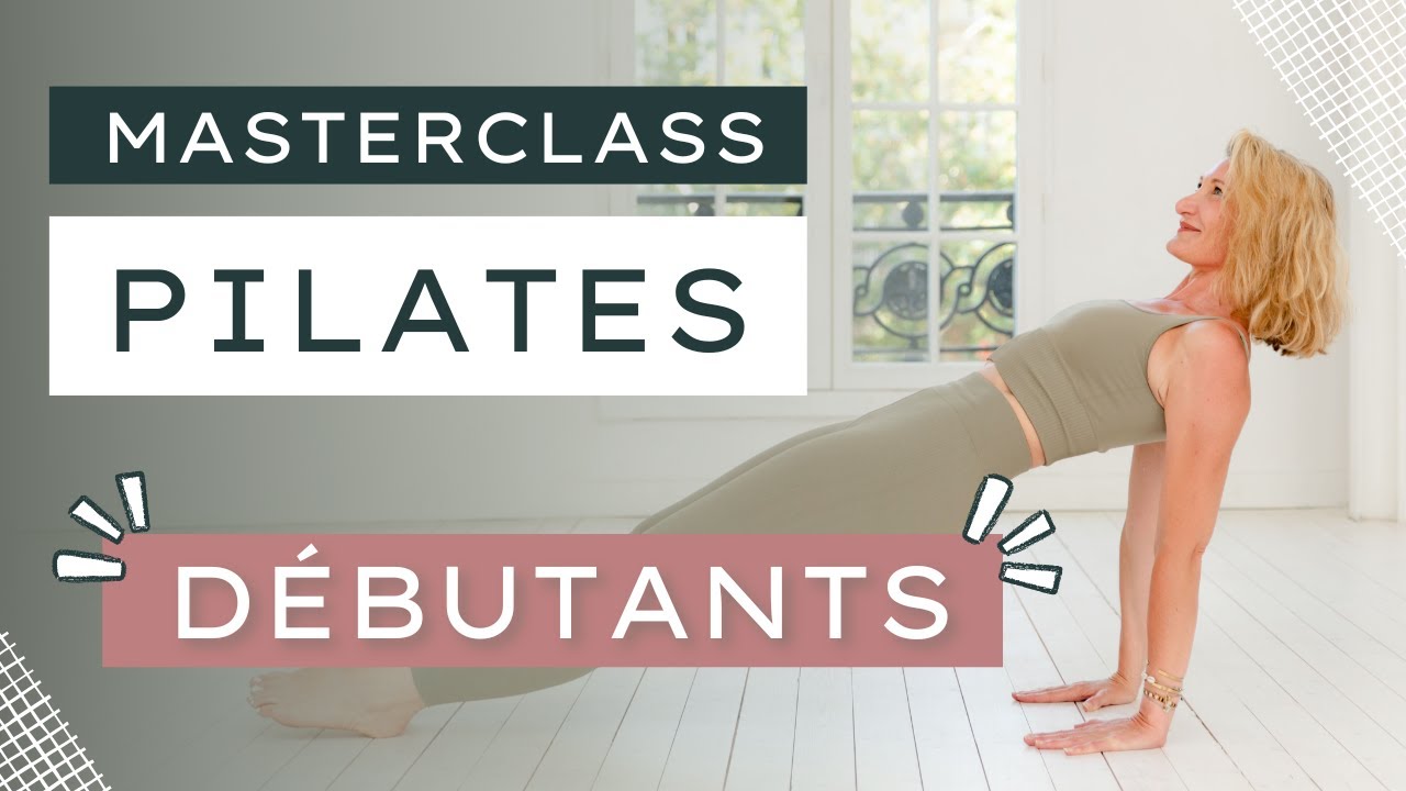 MASTERCLASS : Comprendre le PILATES pour mieux le pratiquer !