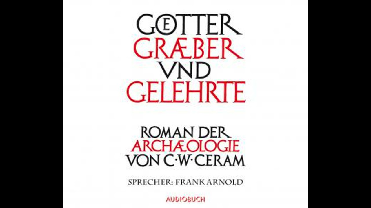 G&ouml;tter, Gr&auml;ber und Gelehrte - C.W. Ceram