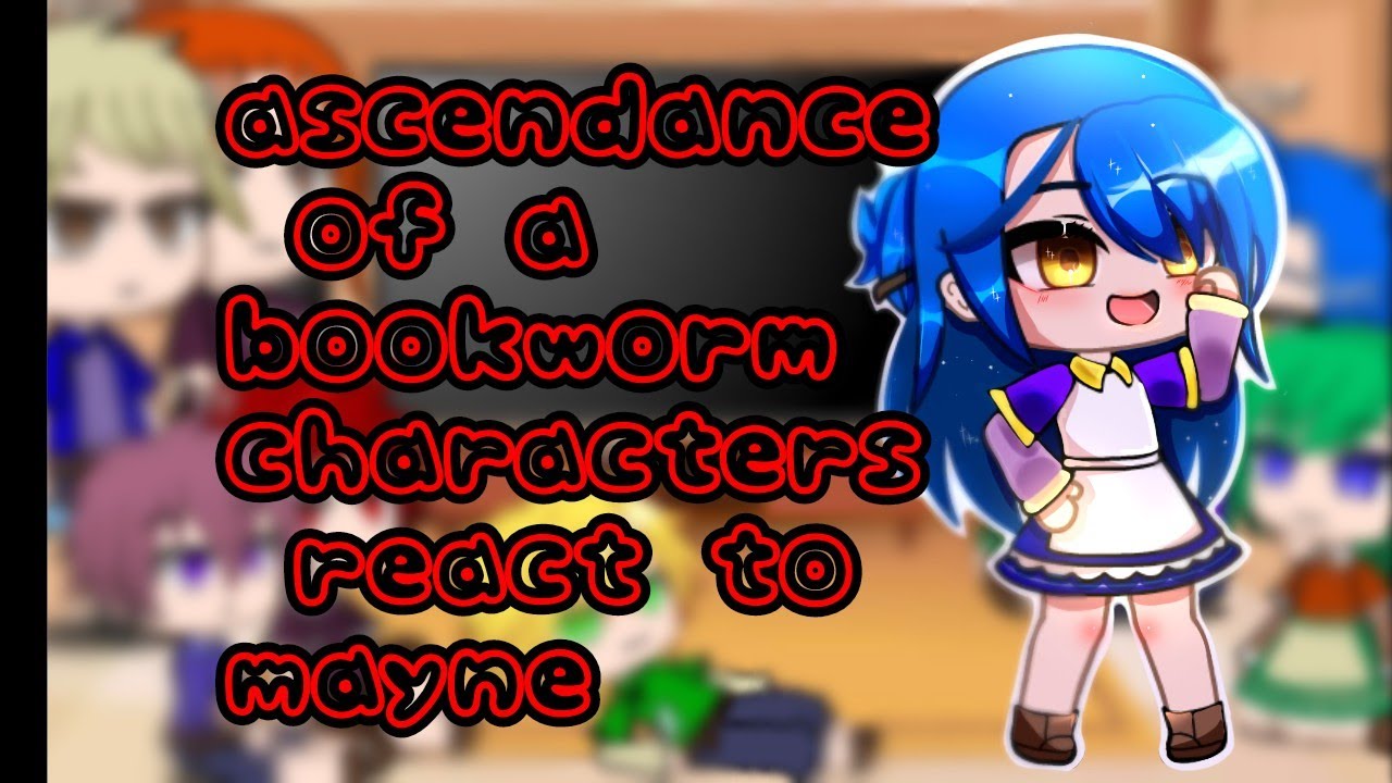 ascendance of a bookworm react to myne[gacha club] please read the description