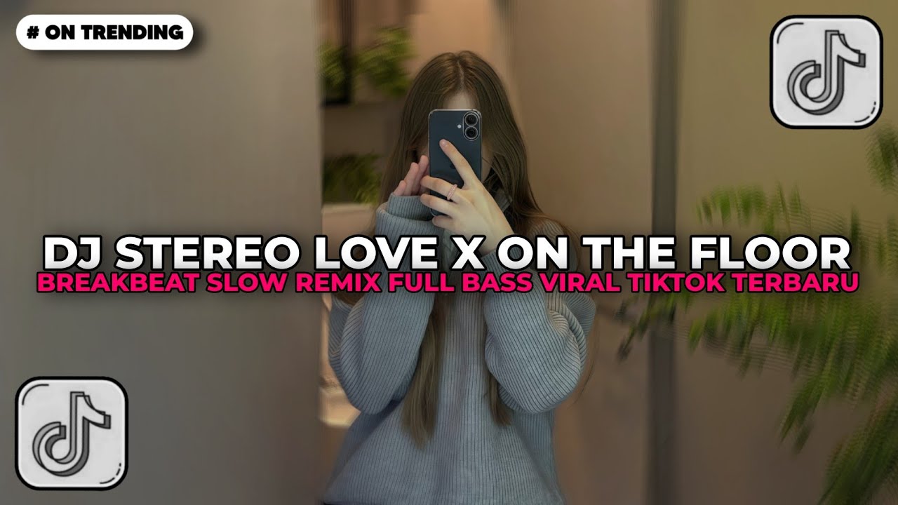 DJ STEREO LOVE X ON THE FLOOR BREAKBEAT SLOW REMIX FULL BASS | DJ TIKTOK TERBARU 2026!!