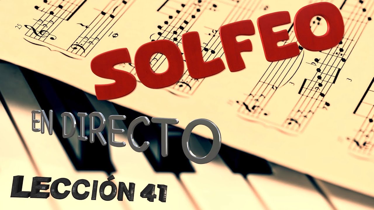 41. LECCI&Oacute;N 41 SOLFEO en directo. #solfeo