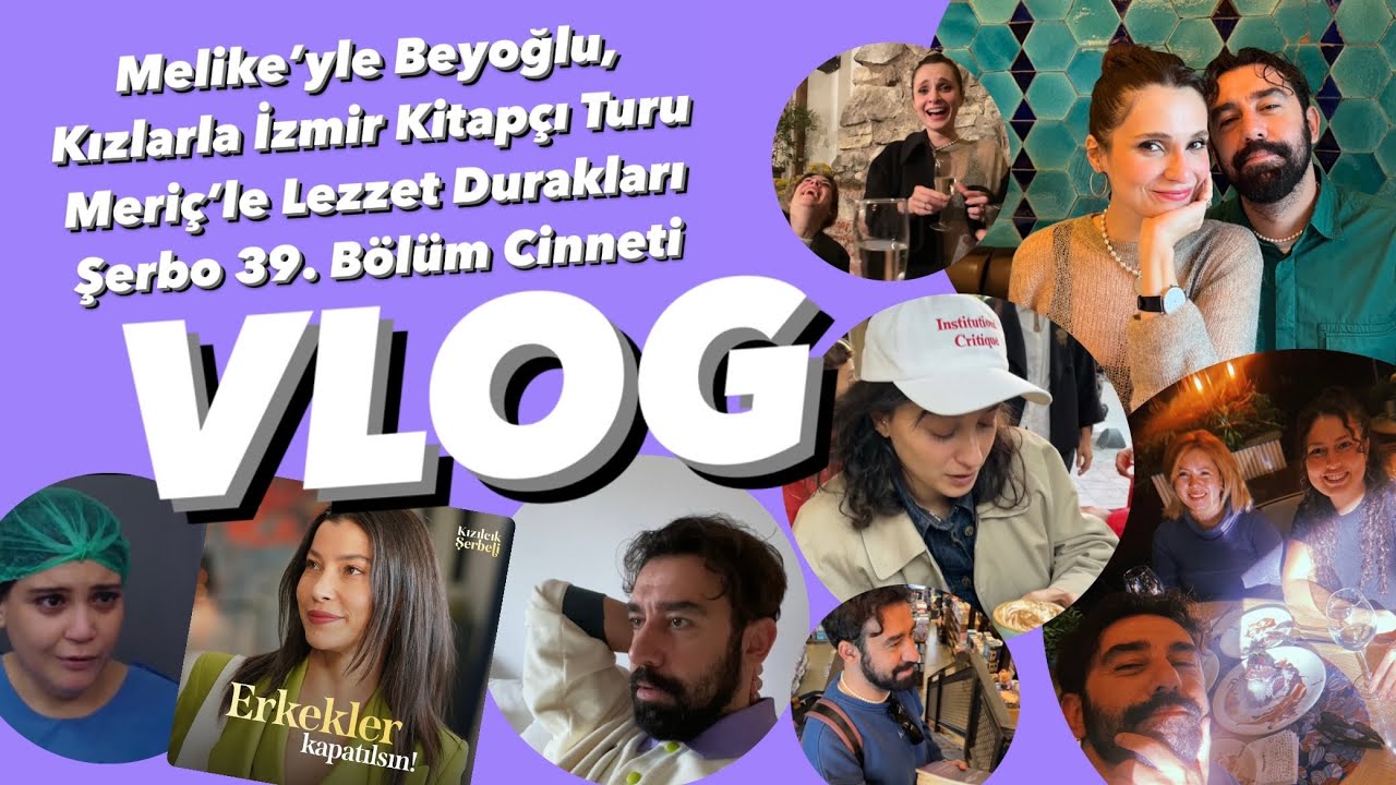 VLOG | Meriç’le Lezzet Turu | Şerbo 39 | Melike’yle Beyoğlu, Kızlarla İzmir Kitapçıları Talanı